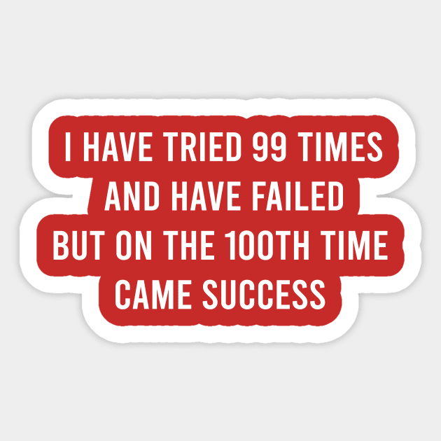 I Have Tried 99 Times And Have Failed But On The 100Th Time Came Success Sticker by FELICIDAY